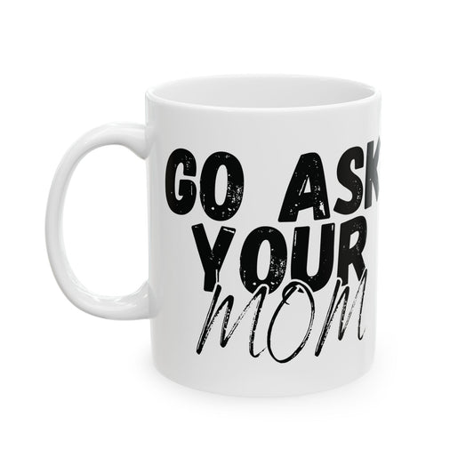 Funny Dad Mug Ask Your Mom Father's Day Gift