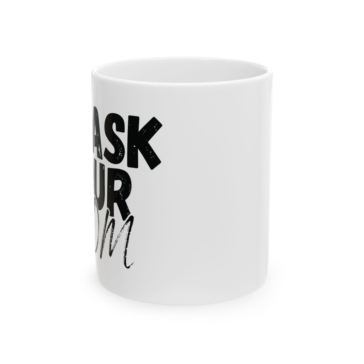 Funny Dad Mug Ask Your Mom Father's Day Gift
