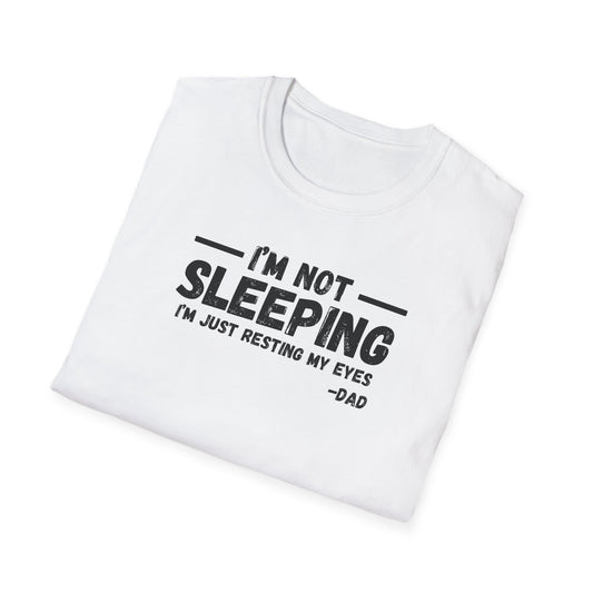 Funny Dad T-Shirt - I'm Not Sleeping, Gift for Fathers Day, Casual Wear, Funny Quotes Tee, Unisex Shirt for Dads