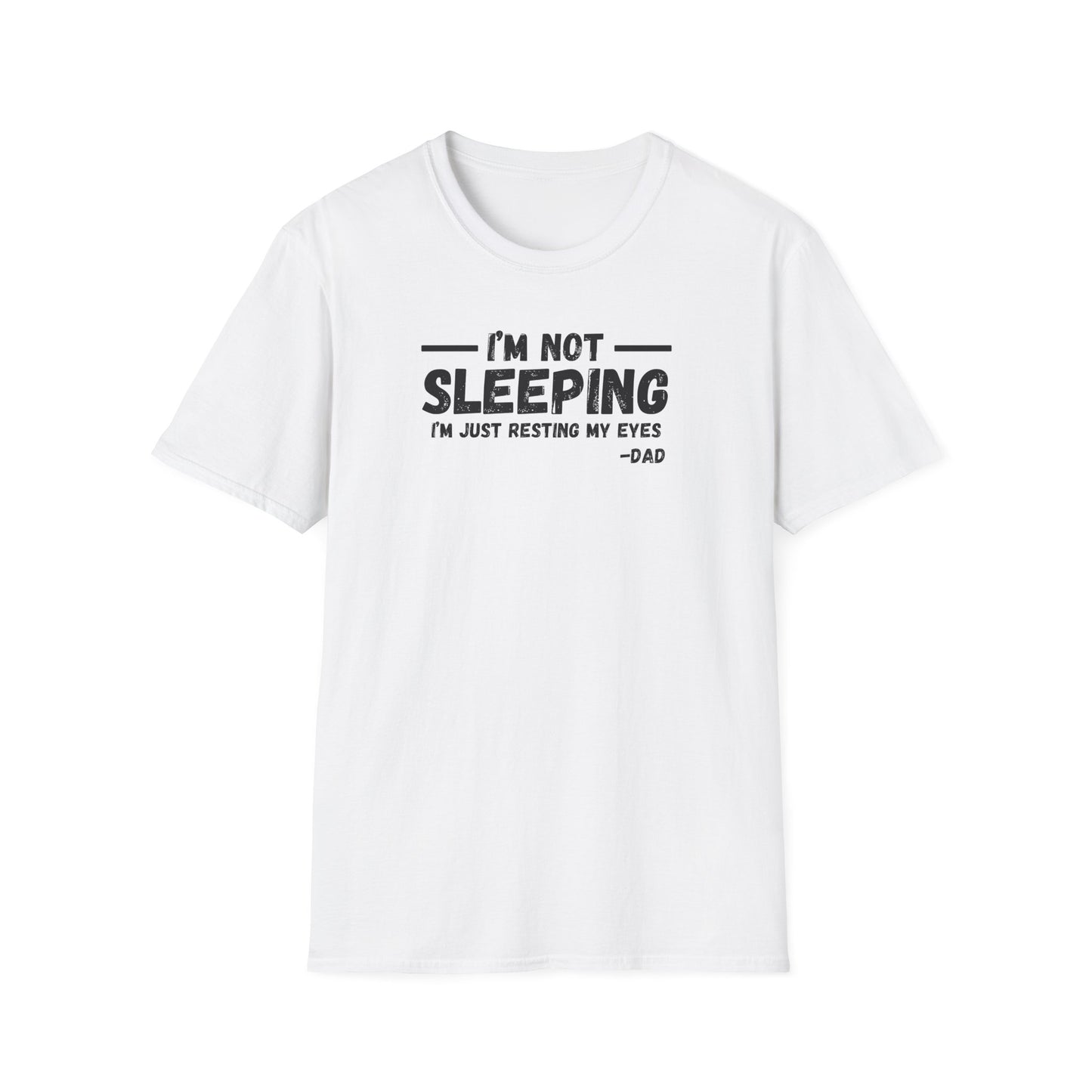 Funny Dad T-Shirt - I'm Not Sleeping, Gift for Fathers Day, Casual Wear, Funny Quotes Tee, Unisex Shirt for Dads
