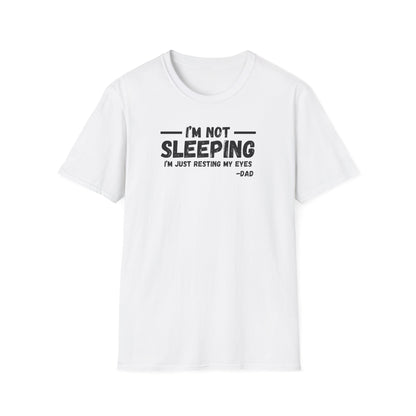 Funny Dad T-Shirt - I'm Not Sleeping, Gift for Fathers Day, Casual Wear, Funny Quotes Tee, Unisex Shirt for Dads