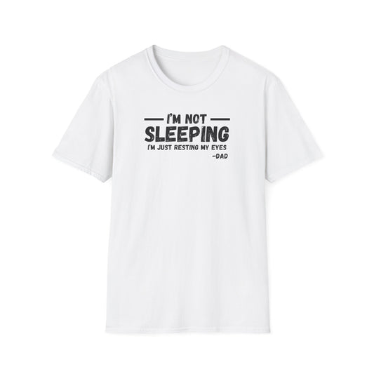 Funny Dad T-Shirt - I'm Not Sleeping, Gift for Fathers Day, Casual Wear, Funny Quotes Tee, Unisex Shirt for Dads